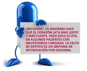 La digoxina puede producir intoxicaciones.